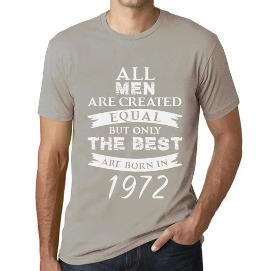 Men's Graphic T-Shirt All Men Are Created Equal but Only the Best Are Born in 1972 52nd Birthday Anniversary 52 Year Old Gift 1972 Vintage Eco-Friendly Short Sleeve Novelty Tee