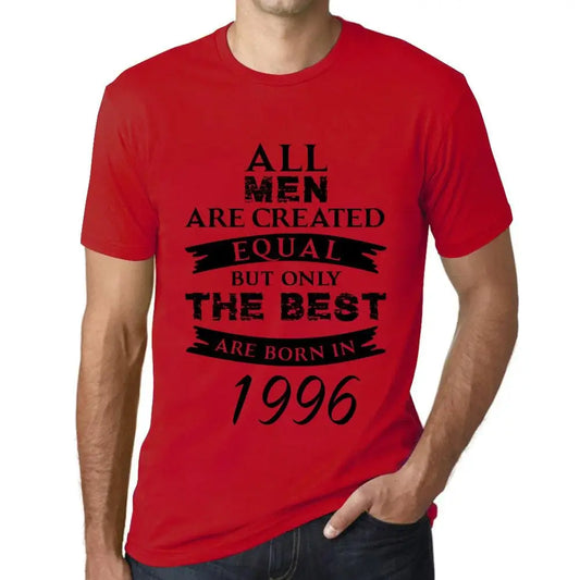 Men's Graphic T-Shirt All Men Are Created Equal but Only the Best Are Born in 1996 28th Birthday Anniversary 28 Year Old Gift 1996 Vintage Eco-Friendly Short Sleeve Novelty Tee