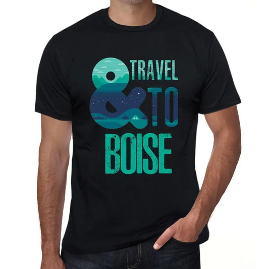 Men's Graphic T-Shirt And Travel To Boise Eco-Friendly Limited Edition Short Sleeve Tee-Shirt Vintage Birthday Gift Novelty