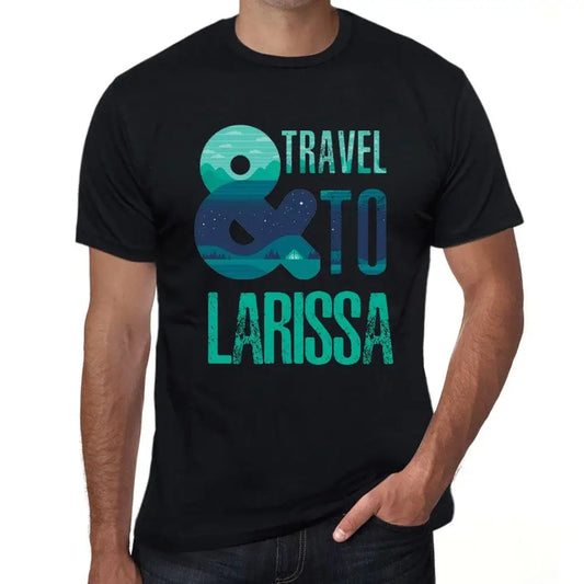 Men's Graphic T-Shirt And Travel To Larissa Eco-Friendly Limited Edition Short Sleeve Tee-Shirt Vintage Birthday Gift Novelty