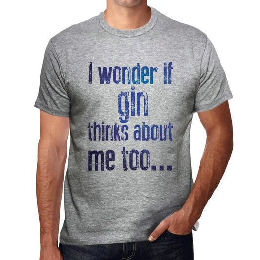 Men's Graphic T-Shirt I Wonder If Gin Thinks About Me Too Eco-Friendly Limited Edition Short Sleeve Tee-Shirt Vintage Birthday Gift Novelty