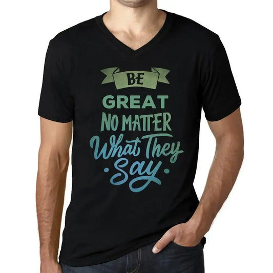 Men's Graphic T-Shirt V Neck Be Great No Matter What They Say Eco-Friendly Limited Edition Short Sleeve Tee-Shirt Vintage Birthday Gift Novelty