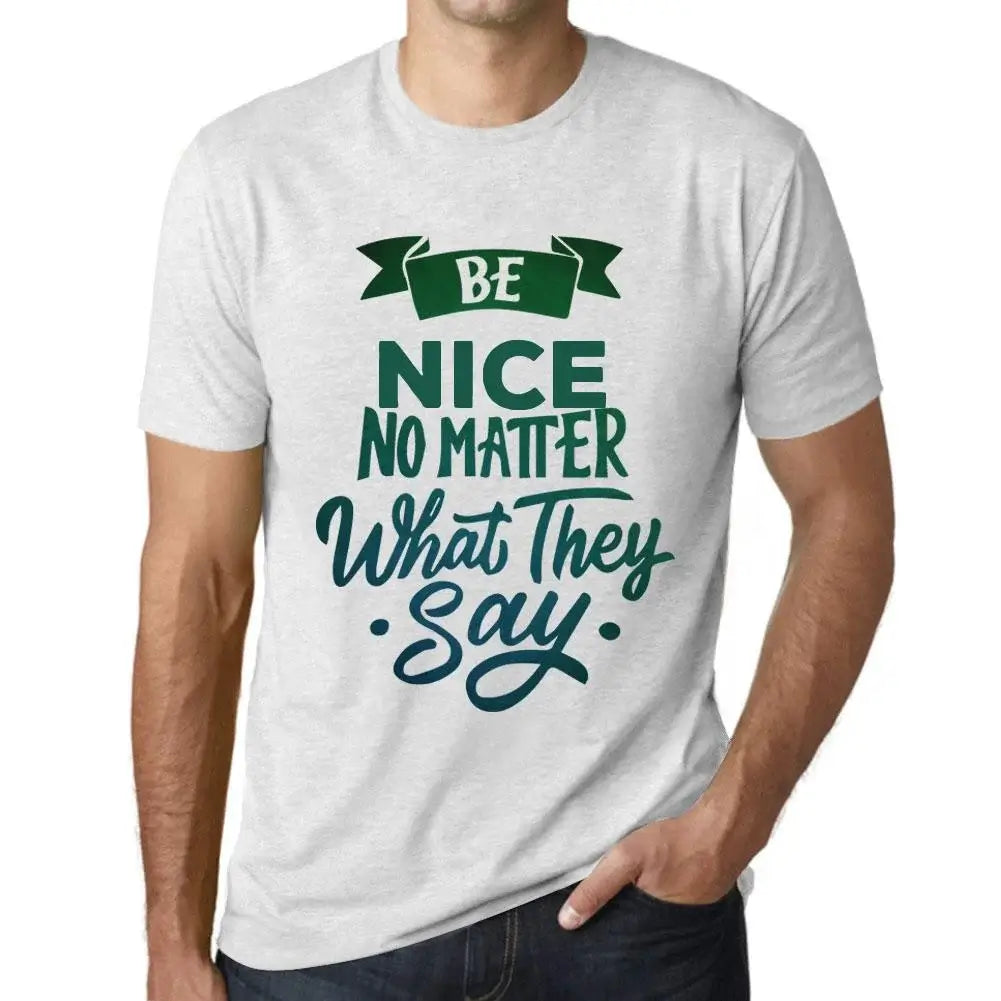 Men's Graphic T-Shirt Be Nice No Matter What They Say Eco-Friendly Limited Edition Short Sleeve Tee-Shirt Vintage Birthday Gift Novelty