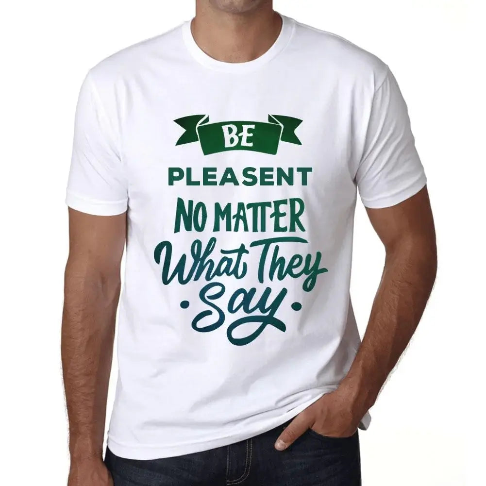 Men's Graphic T-Shirt Be Pleasent No Matter What They Say Eco-Friendly Limited Edition Short Sleeve Tee-Shirt Vintage Birthday Gift Novelty