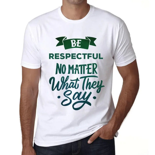 Men's Graphic T-Shirt Be Respectful No Matter What They Say Eco-Friendly Limited Edition Short Sleeve Tee-Shirt Vintage Birthday Gift Novelty