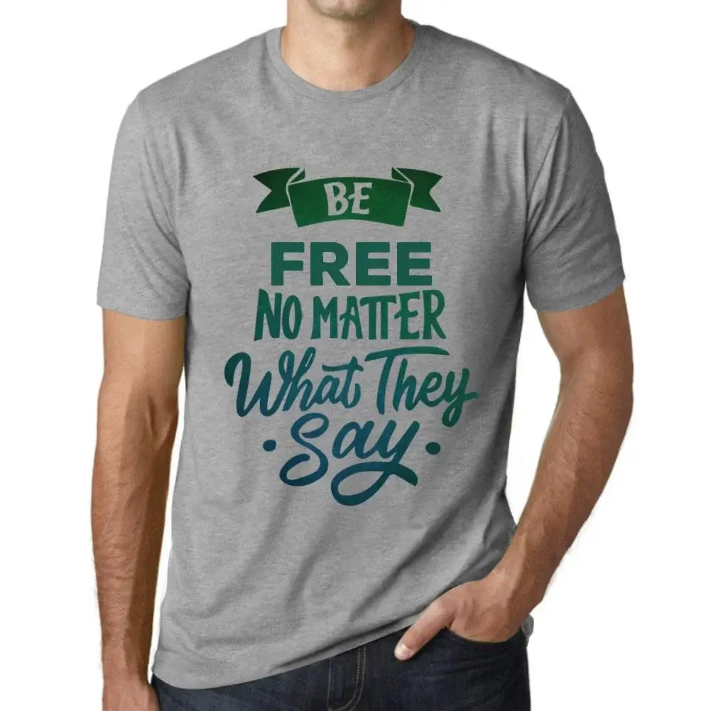 Men's Graphic T-Shirt Be Free No Matter What They Say Eco-Friendly Limited Edition Short Sleeve Tee-Shirt Vintage Birthday Gift Novelty