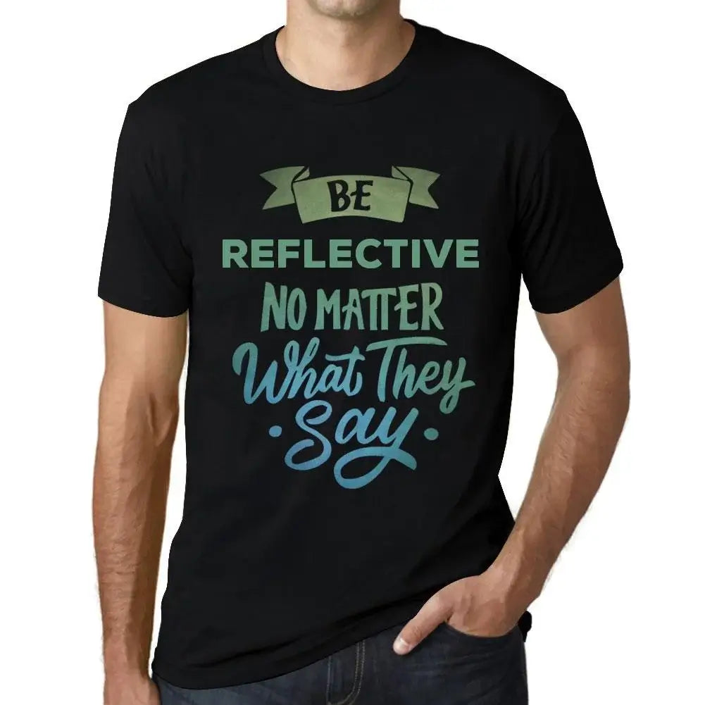 Men's Graphic T-Shirt Be Reflective No Matter What They Say Eco-Friendly Limited Edition Short Sleeve Tee-Shirt Vintage Birthday Gift Novelty