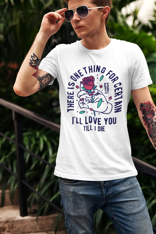 ULTRABASIC Men's T-Shirt I Will Love You Till I Die - Rose Flower Romantic Shirt