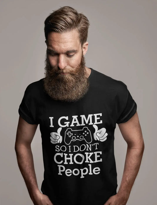 ULTRABASIC Men's T-Shirt I Game So I Don't Choke People - Funny Graphic Apparel