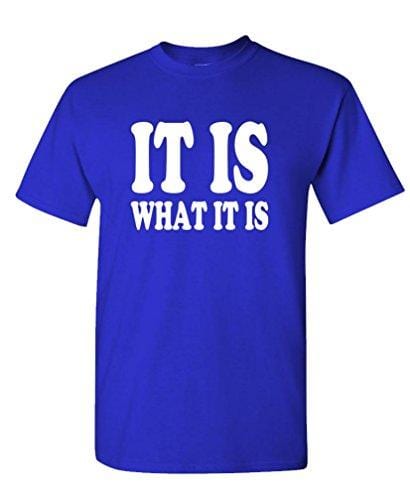 Men's T-Shirt Funny T-Shirt It is What it is T-Shirt Royal Blue