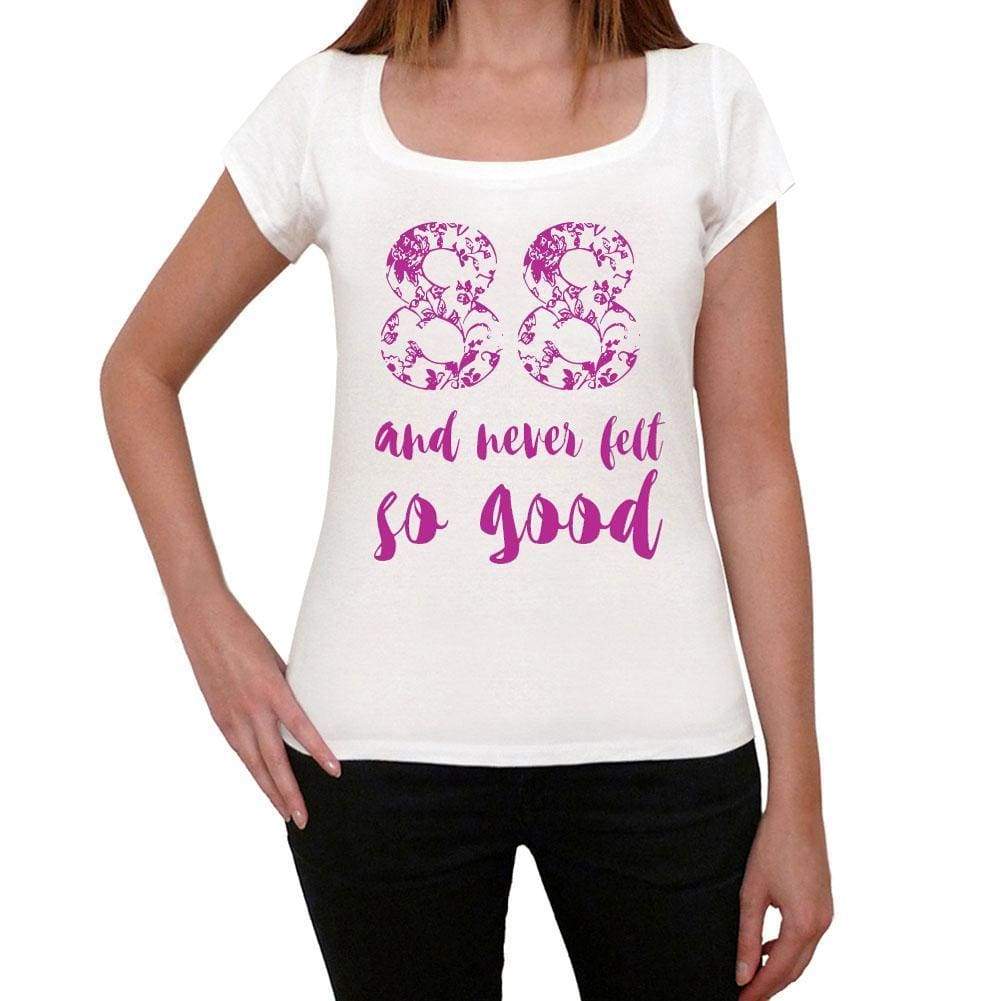 88 And Never Felt So Good, White, Women's Short Sleeve Round Neck T-shirt, Gift T-shirt 00372 - Ultrabasic