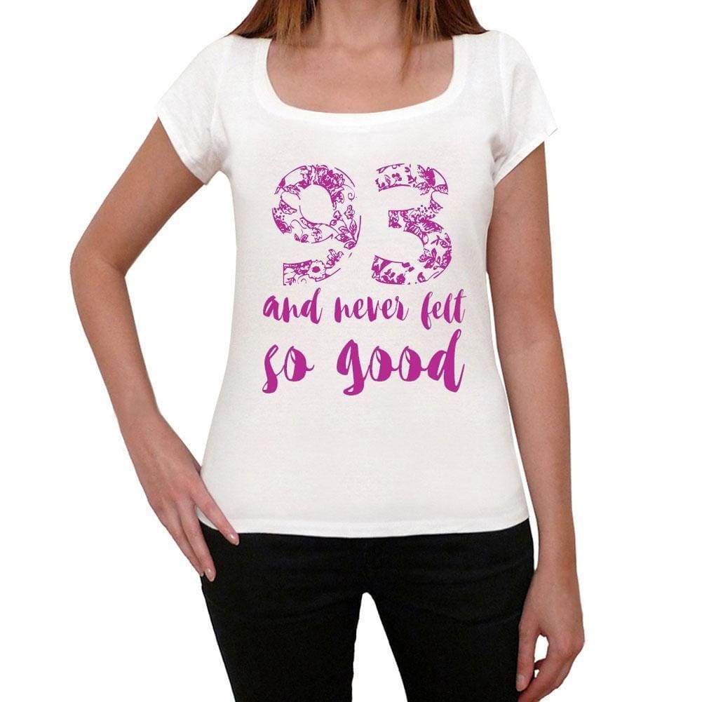 93 And Never Felt So Good, White, Women's Short Sleeve Round Neck T-shirt, Gift T-shirt 00372 - Ultrabasic