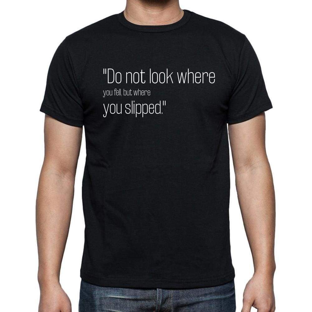 African Proverb Quote T Shirts Do Not Look Where You T Shirts Men Black - Casual