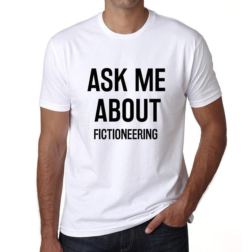 Ask Me About Fictioneering White Mens Short Sleeve Round Neck T-Shirt 00277 - White / S - Casual