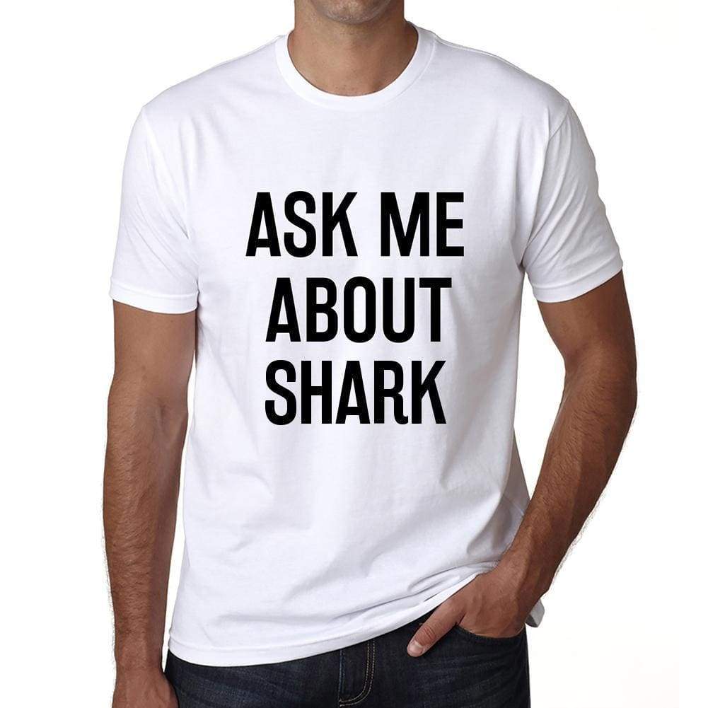 Ask Me About Shark White Mens Short Sleeve Round Neck T-Shirt 00277 - White / S - Casual