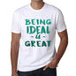 Being Ideal Is Great White Mens Short Sleeve Round Neck T-Shirt Gift Birthday 00374 - White / Xs - Casual
