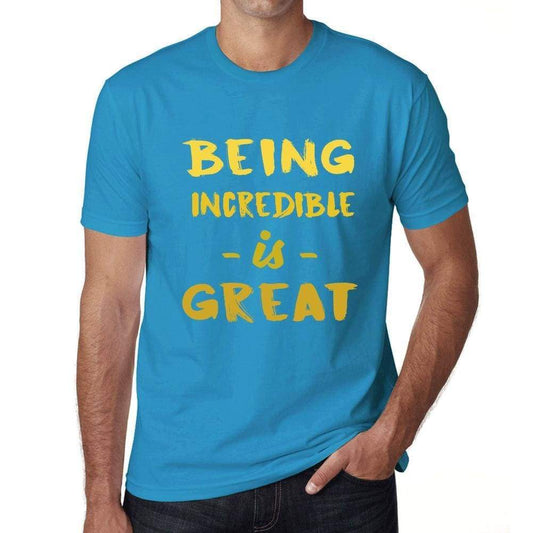 Being Incredible Is Great Mens T-Shirt Blue Birthday Gift 00377 - Blue / Xs - Casual