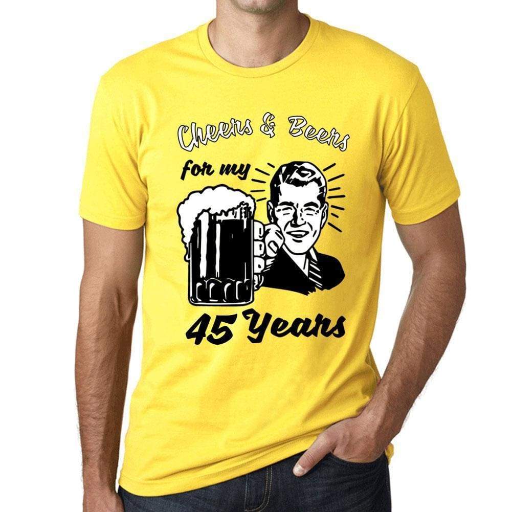 Cheers And Beers For My 45 Years Mens T-Shirt Yellow 45Th Birthday Gift 00418 - Yellow / Xs - Casual