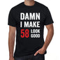 Damn I Make 58 Look Good Mens T-Shirt Black 58 Birthday Gift 00410 - Black / Xs - Casual