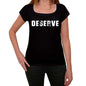 Deserve Womens T Shirt Black Birthday Gift 00547 - Black / Xs - Casual