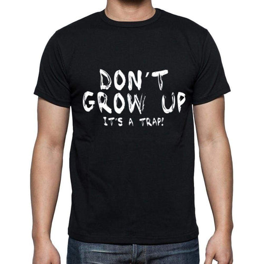 Dont Grow Up Man T-Shirt For Men T Shirt Gift - T-Shirt