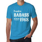 Freakin Badass Since 1968 Mens T-Shirt Blue Birthday Gift 00395 - Blue / Xs - Casual