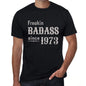 Freakin Badass Since 1973 Mens T-Shirt Black Birthday Gift 00393 - Black / Xs - Casual