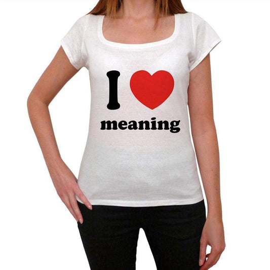 I Love Meaning Womens Short Sleeve Round Neck T-Shirt 00037 - Casual
