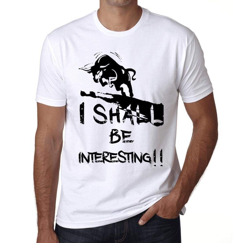 I Shall Be Interesting White Mens Short Sleeve Round Neck T-Shirt Gift T-Shirt 00369 - White / Xs - Casual