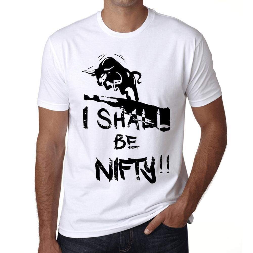 I Shall Be Nifty White Mens Short Sleeve Round Neck T-Shirt Gift T-Shirt 00369 - White / Xs - Casual