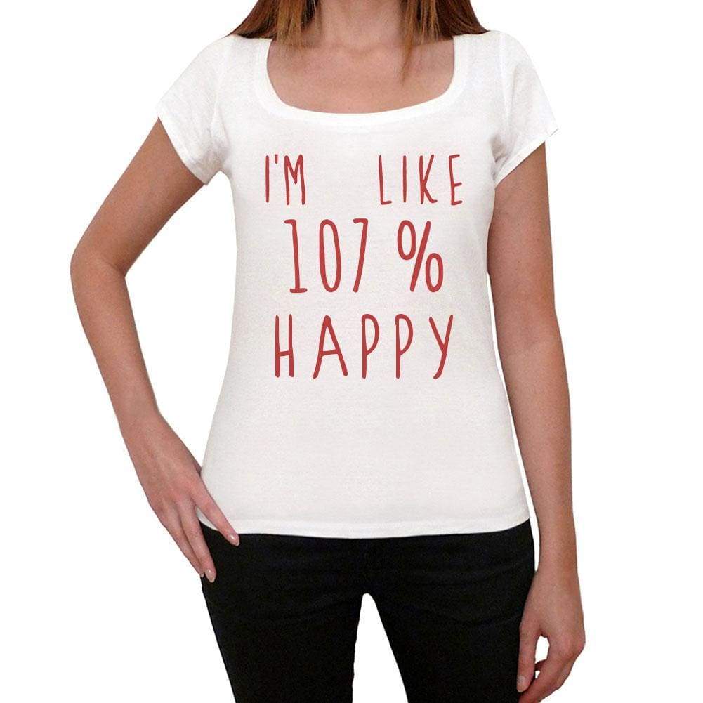 Im 100% Happy White Womens Short Sleeve Round Neck T-Shirt Gift T-Shirt 00328 - White / Xs - Casual