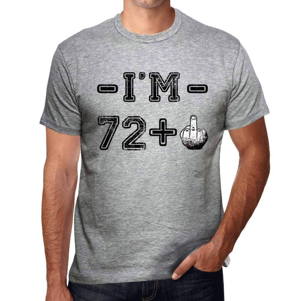 Im 72 Plus Mens T-Shirt Grey Birthday Gift 00445 - Grey / S - Casual