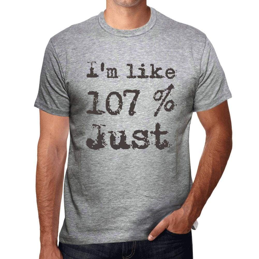 Im Like 100% Just Grey Mens Short Sleeve Round Neck T-Shirt Gift T-Shirt 00326 - Grey / S - Casual