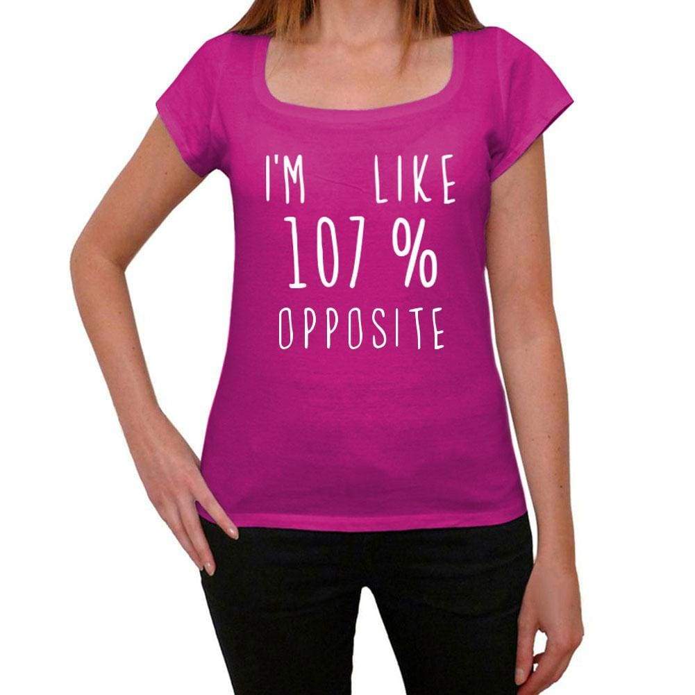 Im Like 107% Opposite Pink Womens Short Sleeve Round Neck T-Shirt Gift T-Shirt 00332 - Pink / Xs - Casual