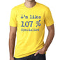 Im Like 107% Specialist Yellow Mens Short Sleeve Round Neck T-Shirt Gift T-Shirt 00331 - Yellow / S - Casual