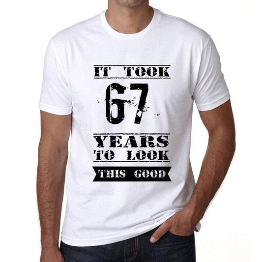 It Took 67 Years To Look This Good Mens T-Shirt White Birthday Gift 00477 - White / Xs - Casual