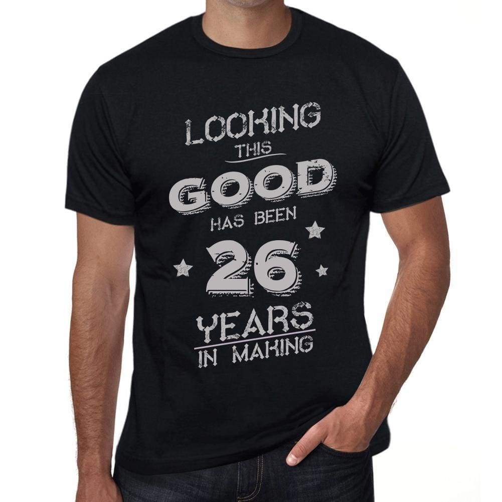Looking This Good Has Been 26 Years In Making Mens T-Shirt Black Birthday Gift 00439 - Black / Xs - Casual