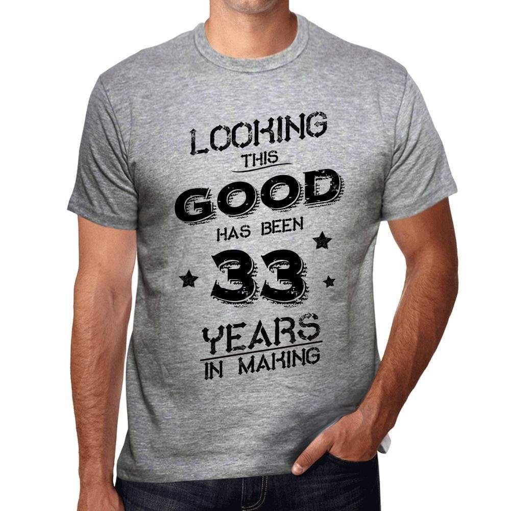 Looking This Good Has Been 33 Years In Making Mens T-Shirt Grey Birthday Gift 00440 - Grey / S - Casual