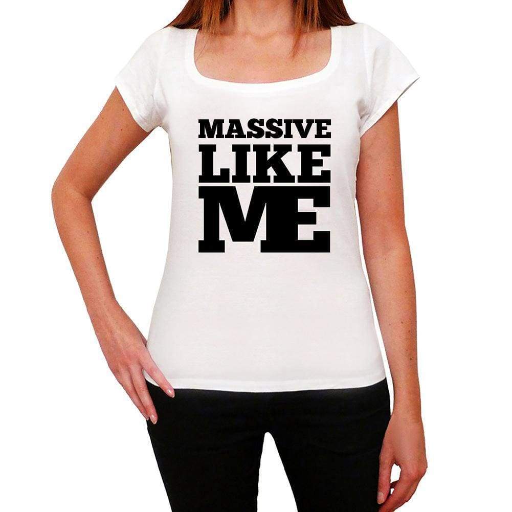 Massive Like Me White Womens Short Sleeve Round Neck T-Shirt - White / Xs - Casual