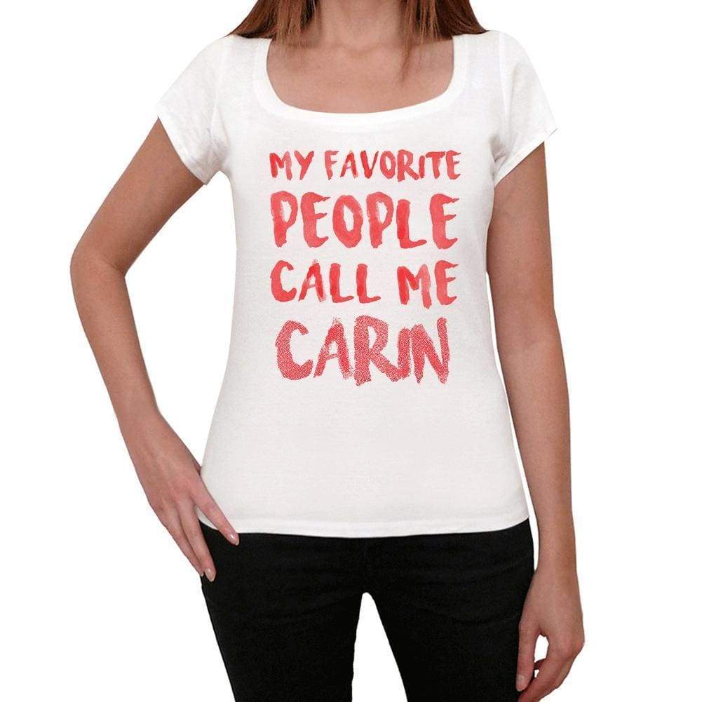My Favorite People Call Me Carin White Womens Short Sleeve Round Neck T-Shirt Gift T-Shirt 00364 - White / Xs - Casual