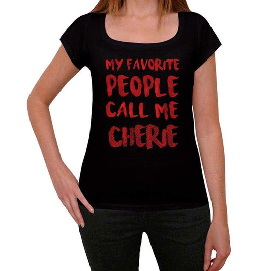 My Favorite People Call Me Cherie Black Womens Short Sleeve Round Neck T-Shirt Gift T-Shirt 00371 - Black / Xs - Casual