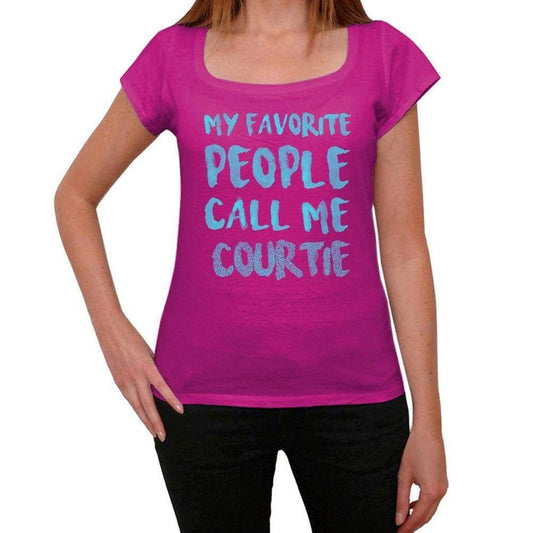 My Favorite People Call Me Courtie Womens T-Shirt Pink Birthday Gift 00386 - Pink / Xs - Casual