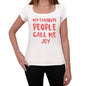 My Favorite People Call Me Joy White Womens Short Sleeve Round Neck T-Shirt Gift T-Shirt 00364 - White / Xs - Casual