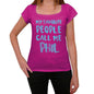 My Favorite People Call Me Phil Womens T-Shirt Pink Birthday Gift 00386 - Pink / Xs - Casual