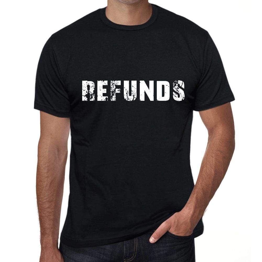 Refunds Mens T Shirt Black Birthday Gift 00555 - Black / Xs - Casual