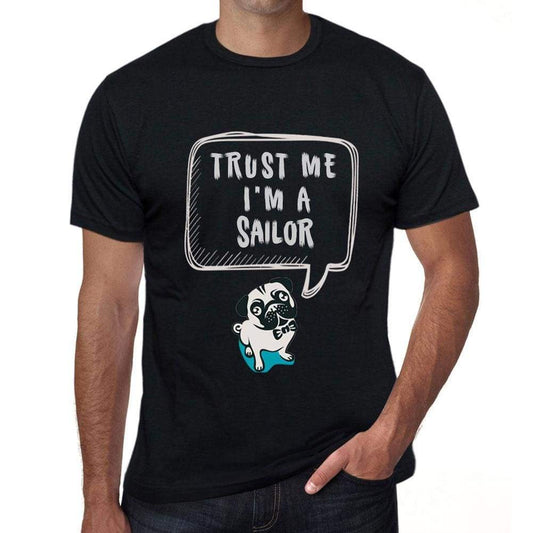 Sailor Trust Me Im A Sailor Mens T Shirt Black Birthday Gift 00528 - Black / Xs - Casual