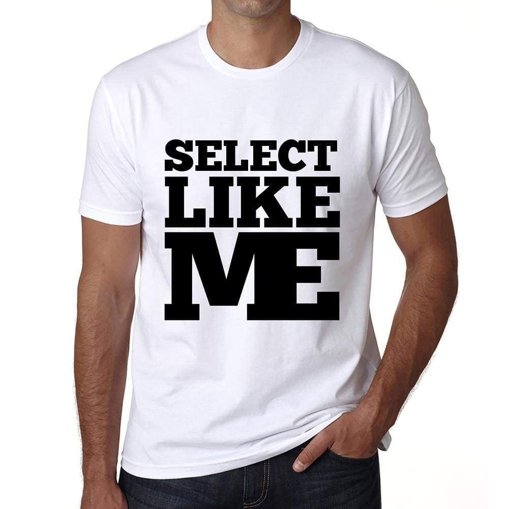 Select Like Me White Mens Short Sleeve Round Neck T-Shirt 00051 - White / S - Casual