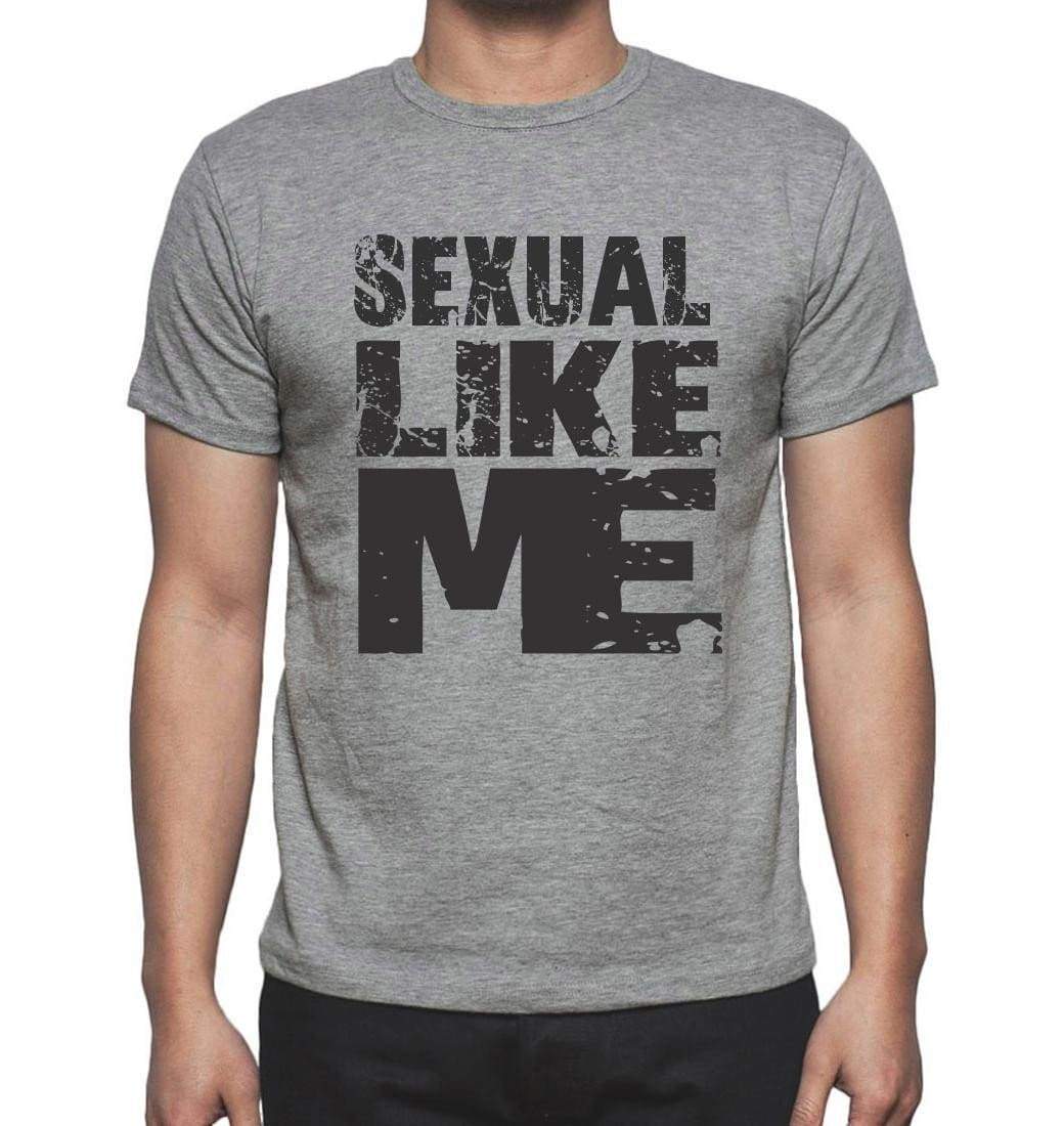 Sexual Like Me Grey Mens Short Sleeve Round Neck T-Shirt - Grey / S - Casual