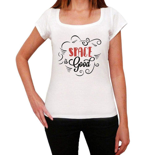 Space Is Good Womens T-Shirt White Birthday Gift 00486 - White / Xs - Casual