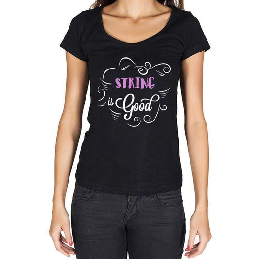 String Is Good Womens T-Shirt Black Birthday Gift 00485 - Black / Xs - Casual